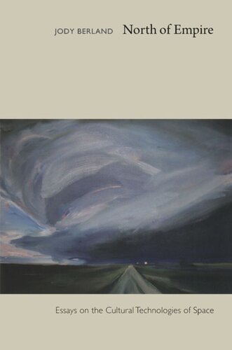 North Of Empire Essays On The Cultural Technologies Of Space Jody Berland