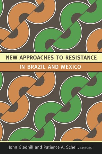 New Approaches To Resistance In Brazil And Mexico John Gledhill Editor Patience A Schell Editor