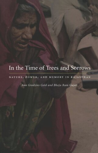 In The Time Of Trees And Sorrows Nature Power And Memory In Rajasthan Ann Grodzins Gold Bhoju Ram Gujar