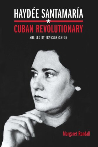Hayde Santamara Cuban Revolutionary She Led By Transgression Margaret Randall