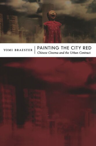 Painting The City Red Chinese Cinema And The Urban Contract Yomi Braester Editor Rey Chow Editor Harry Harootunian Editor Masao Miyoshi Editor