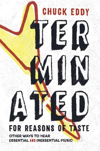 Terminated For Reasons Of Taste Other Ways To Hear Essential And Inessential Music Chuck Eddy