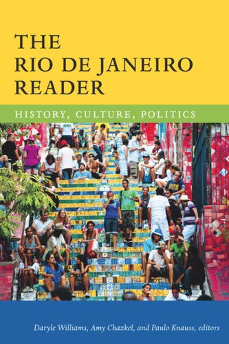 The Rio De Janeiro Reader History Culture Politics Daryle Williams Editor Amy Chazkel Editor Paulo Knauss De Mendona Editor