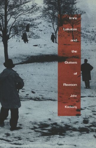 Imre Lakatos And The Guises Of Reason John Kadvany Editor Barbara Herrnstein Smith Editor E Roy Weintraub Editor