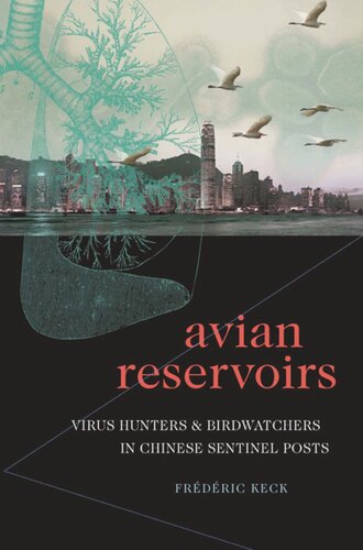Avian Reservoirs Virus Hunters And Birdwatchers In Chinese Sentinel Posts Frdric Keck