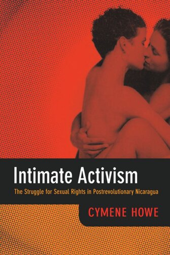 Intimate Activism The Struggle For Sexual Rights In Postrevolutionary Nicaragua Cymene Howe