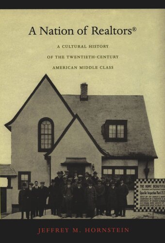A Nation Of Realtors A Cultural History Of The Twentiethcentury American Middle Class Jeffrey M Hornstein Editor Daniel J Walkowitz Editor
