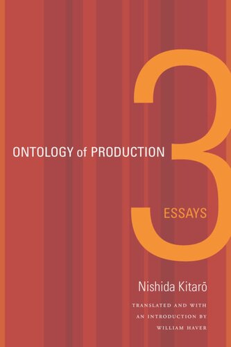 Ontology Of Production Three Essays William Nishida Kitaro Editor Harry Harootunian Editor William Haver Editor