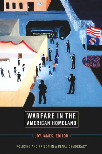 Warfare In The American Homeland Policing And Prison In A Penal Democracy Joy James Editor Frank B Wilderson Iii Editor Dylan Rodriguez Editor Dhoruba Bin Waha Editor