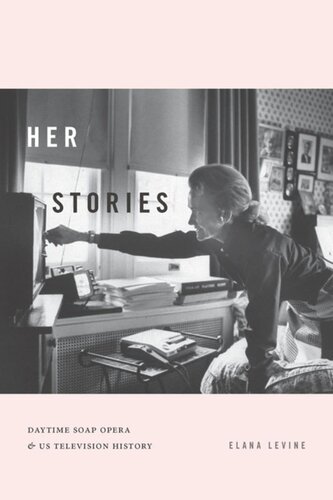 Her Stories Daytime Soap Opera And Us Television History Elana Levine
