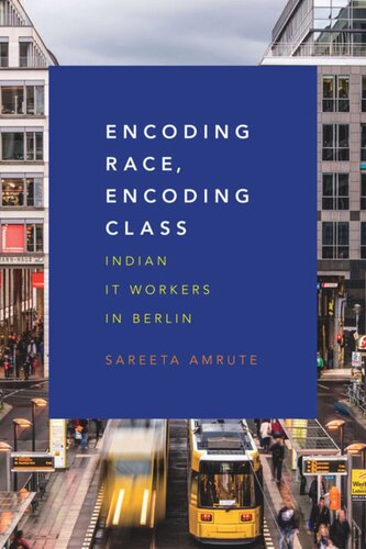 Encoding Race Encoding Class Indian It Workers In Berlin Sareeta Amrute