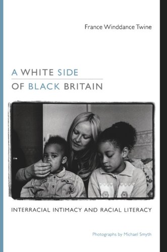 A White Side Of Black Britain Interracial Intimacy And Racial Literacy France Winddance Twine Michael Smyth