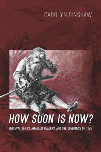 How Soon Is Now Medieval Texts Amateur Readers And The Queerness Of Time Carolyn Dinshaw
