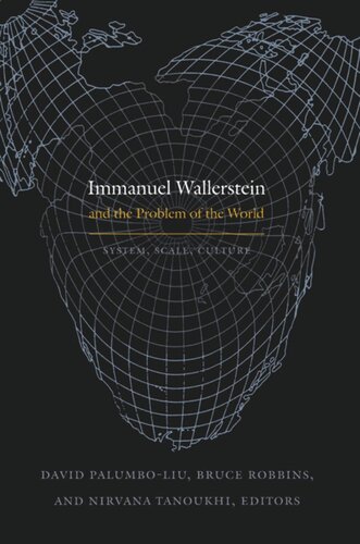 Immanuel Wallerstein And The Problem Of The World System Scale Culture David Palumboliu Editor Nirvana Tanoukhi Editor Bruce Robbins Editor Richard E Lee Editor Franco Moretti Editor