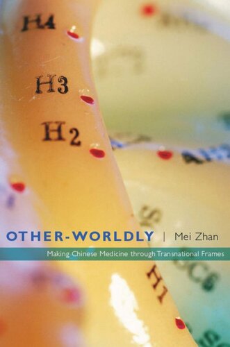 Otherworldly Making Chinese Medicine Through Transnational Frames Mei Zhan