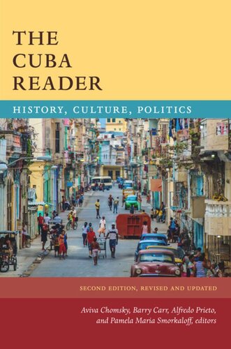 The Cuba Reader History Culture Politics Aviva Chomsky Editor Barry Carr Editor Alfredo Prieto Editor Pamela Maria Smorkaloff Editor