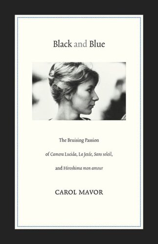 Black And Blue The Bruising Passion Of Camera Lucida La Jete Sans Soleil And Hiroshima Mon Amour Carol Mavor