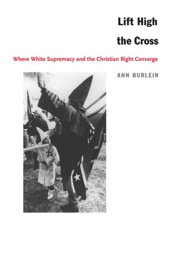 Lift High The Cross Where White Supremacy And The Christian Right Converge Ann Burlein