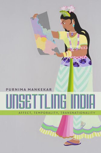 Unsettling India Affect Temporality Transnationality Purnima Mankekar