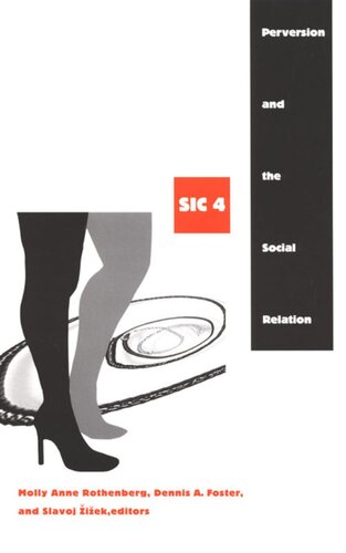 Perversion And The Social Relation Sic Iv Molly Anne Rothenberg Editor Dennis A Foster Editor Slavoj Zizek Editor