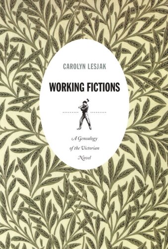Working Fictions A Genealogy Of The Victorian Novel Carolyn Lesjak Editor Stanley Fish Editor Fredric Jameson Editor