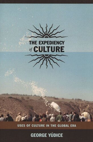 The Expediency Of Culture Uses Of Culture In The Global Era George Ydice Editor Stanley Fish Editor Fredric Jameson Editor