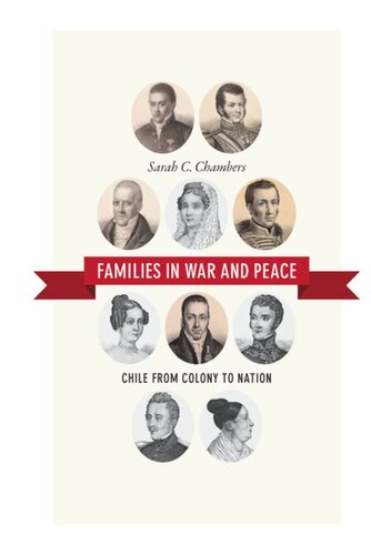 Families In War And Peace Chile From Colony To Nation Sarah C Chambers