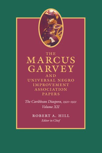 The Marcus Garvey And Universal Negro Improvement Association Papers Volume Xii The Caribbean Diaspora 19201921 Marcus Garvey Editor John Dixon Editor Mariela Haro Rodriguez Editor Anthony Yuen Editor Robert A Hill Editor