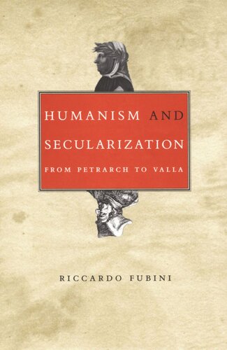 Humanism And Secularization From Petrarch To Valla Riccardo Fubini Martha King