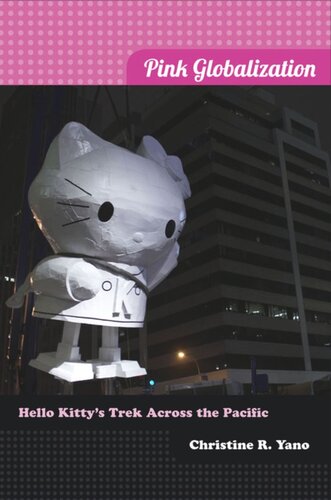 Pink Globalization Hello Kittys Trek Across The Pacific Christine R Yano
