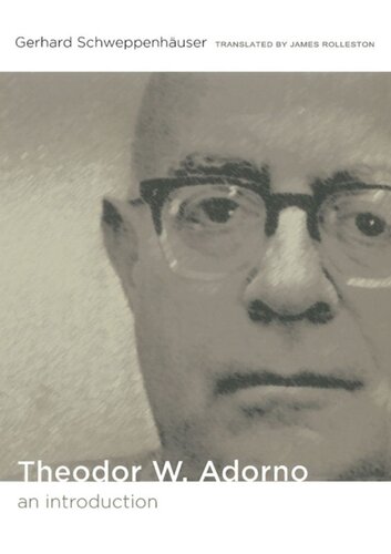 Theodor W Adorno An Introduction Gerhard Schweppenhäuser Editor Stanley Fish Editor Fredric Jameson Editor James Rolleston Editor