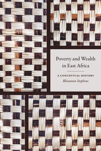 Poverty And Wealth In East Africa A Conceptual History Rhiannon Stephens
