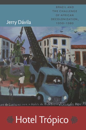 Hotel Trpico Brazil And The Challenge Of African Decolonization 19501980 Jerry Dvila