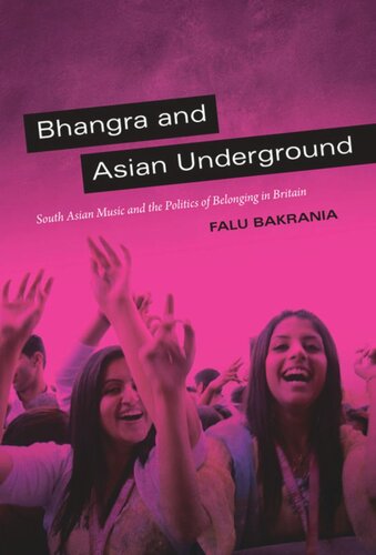 Bhangra And Asian Underground South Asian Music And The Politics Of Belonging In Britain Falu Bakrania