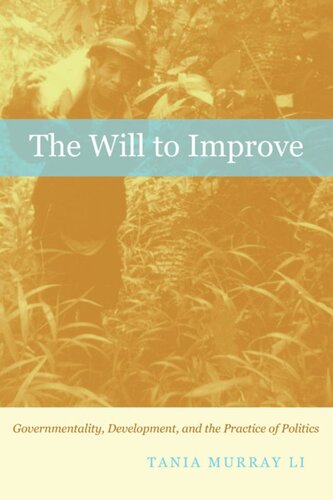 The Will To Improve Governmentality Development And The Practice Of Politics Tania Murray Li