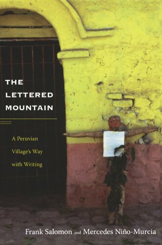 The Lettered Mountain A Peruvian Villages Way With Writing Frank L Salomon Mercedes Ninomurcia