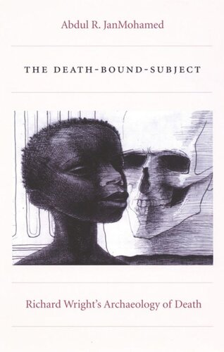 The Deathboundsubject Richard Wrights Archaeology Of Death Abdul R Janmohamed Editor