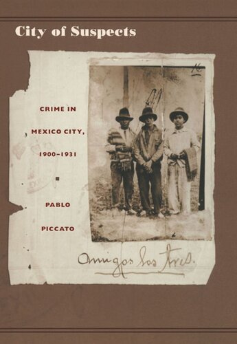 City Of Suspects Crime In Mexico City 19001931 Pablo Piccato