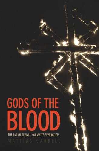 Gods Of The Blood The Pagan Revival And White Separatism Mattias Gardell