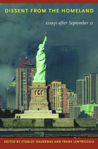 Dissent From The Homeland Essays After September 11 Frank Lentricchia Editor Stanley Hauerwas Editor Daniel Berrigan Editor Robert N Bellah Editor