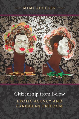 Citizenship From Below Erotic Agency And Caribbean Freedom Mimi Sheller