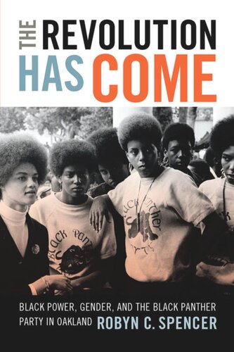 The Revolution Has Come Black Power Gender And The Black Panther Party In Oakland Robyn C Spencer