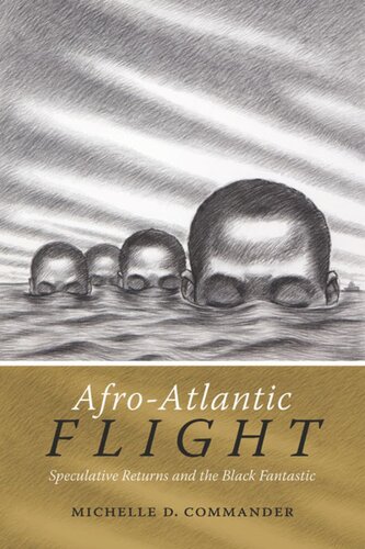 Afroatlantic Flight Speculative Returns And The Black Fantastic Michelle D Commander