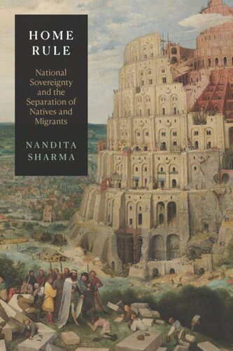 Home Rule National Sovereignty And The Separation Of Natives And Migrants Nandita Sharma