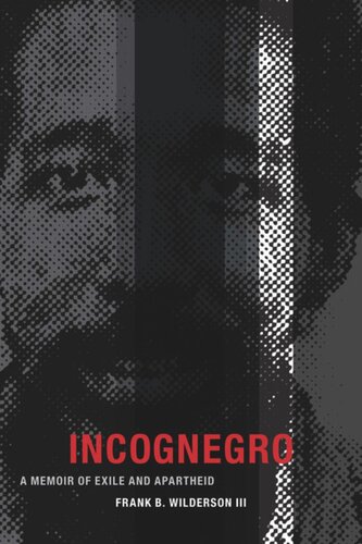 Incognegro A Memoir Of Exile And Apartheid Frank B Wilderson Iii