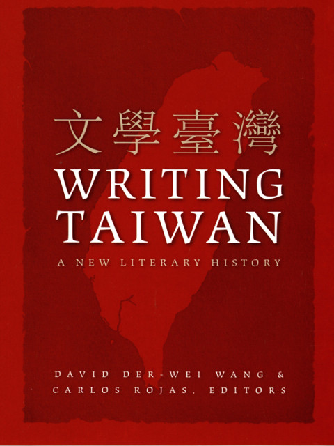 Writing Taiwan A New Literary History Asiapacific Culture Politics And Society 1st Edition David Derwei Wang