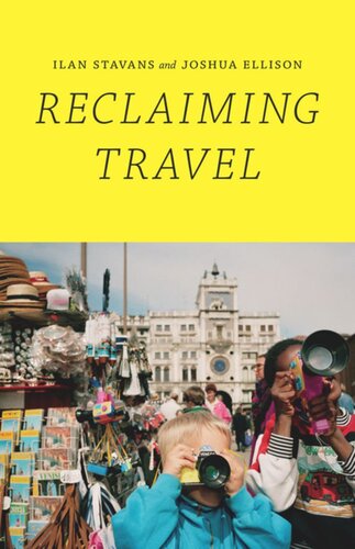 Reclaiming Travel Ilan Stavans Joshua Ellison
