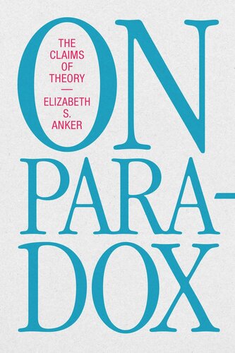 On Paradox The Claims Of Theory Elizabeth S Anker
