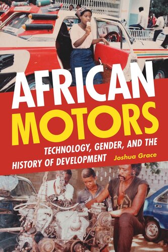 African Motors Technology Gender And The History Of Development Joshua Grace