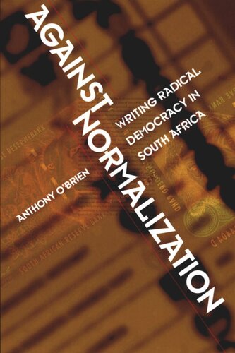Against Normalization Writing Radical Democracy In South Africa Anthony Obrien Editor Stanley Fish Editor Fredric Jameson Editor